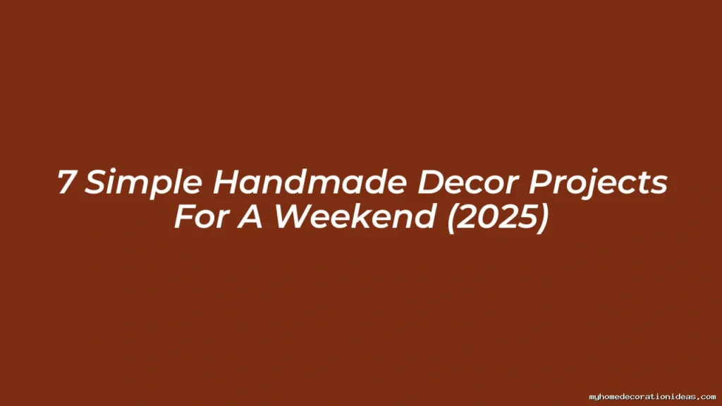 7 Simple Handmade Decor Projects For A Weekend 2025