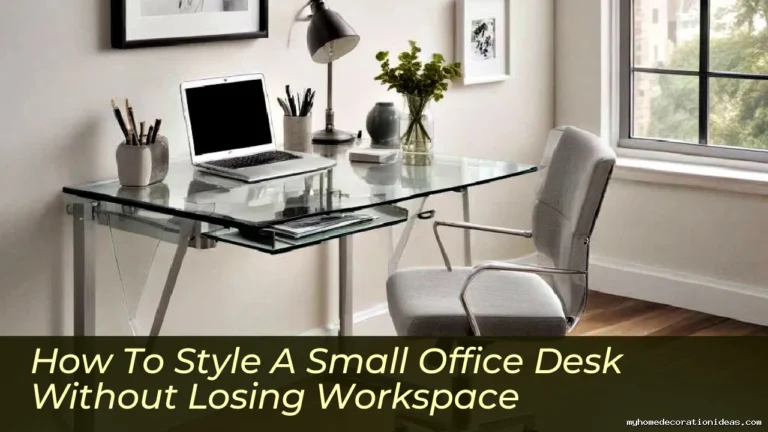 How To Style A Small Office Desk Without Losing Workspace